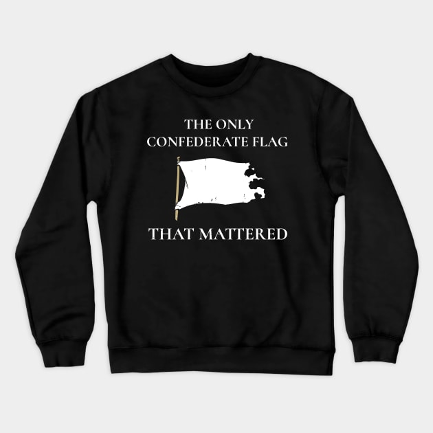 The Only Flag Confederate Flag That Mattered Crewneck Sweatshirt by tanambos